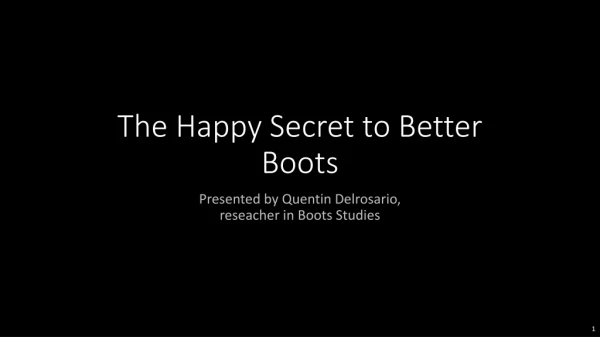 The Happy Secret to Better Boots