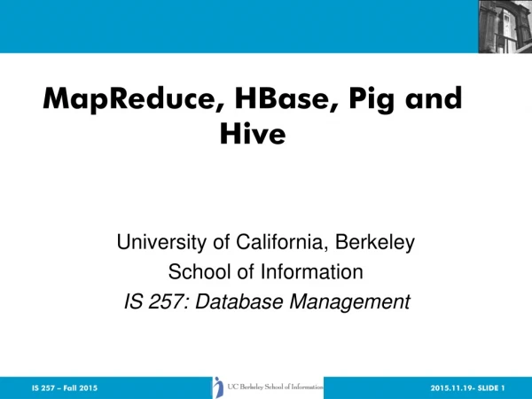 MapReduce , HBase , Pig and Hive