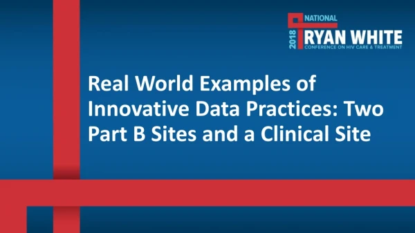 Real World Examples of Innovative Data Practices: Two Part B Sites and a Clinical Site