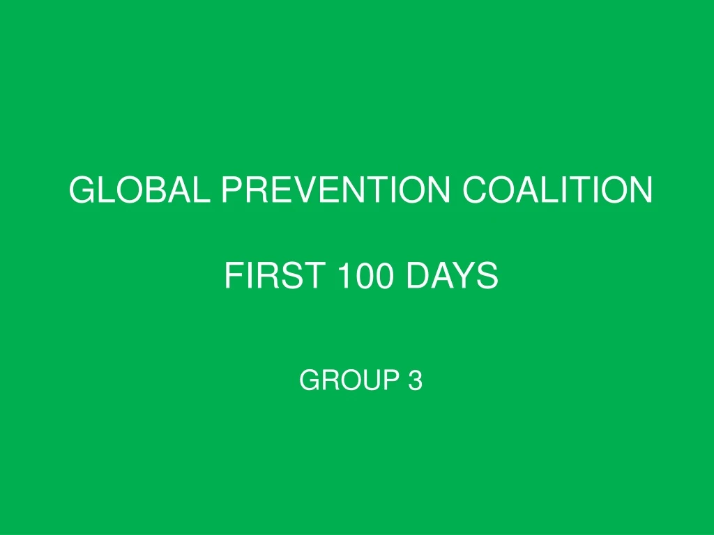 global prevention coalition first 100 days group 3