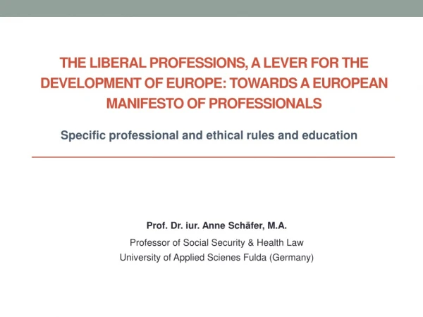 Prof. D r. iur . Anne Schäfer, M.A. Professor of Social Security &amp; Health Law