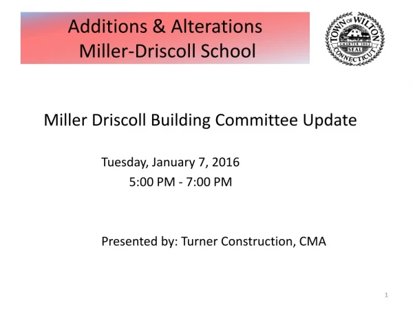 Miller Driscoll Building Committee Update Tuesday, January 7, 2016 5:00 PM - 7:00 PM