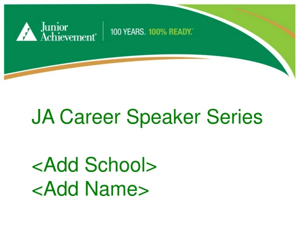 JA Career Speaker Series &lt;Add School&gt; &lt;Add Name&gt;