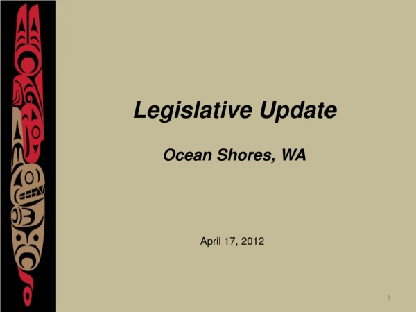Legislative Update Ocean Shores, WA