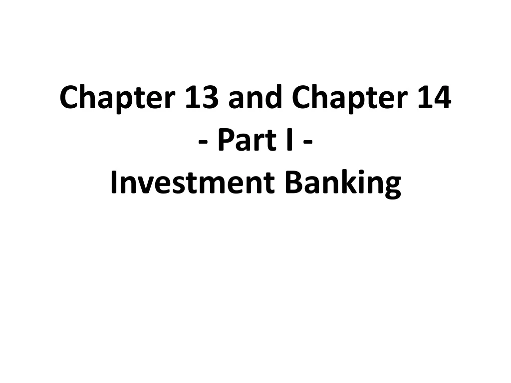 chapter 13 and chapter 14 part i investment banking