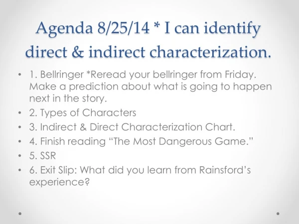 Agenda 8/25/14 * I can identify direct &amp; indirect characterization.