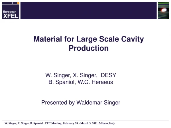 Material for Large Scale Cavity Production