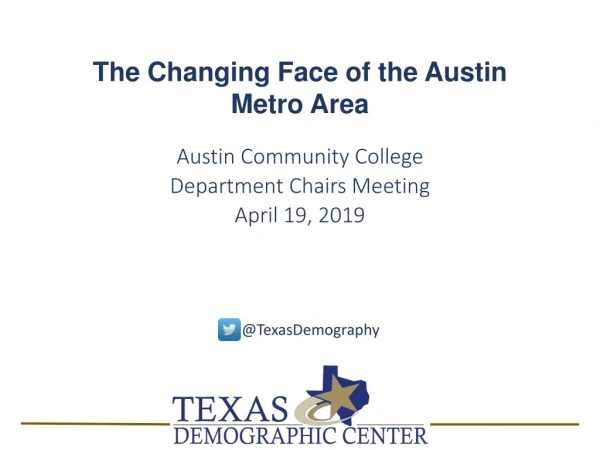 The Changing Face of the Austin Metro Area Austin Community College Department Chairs Meeting