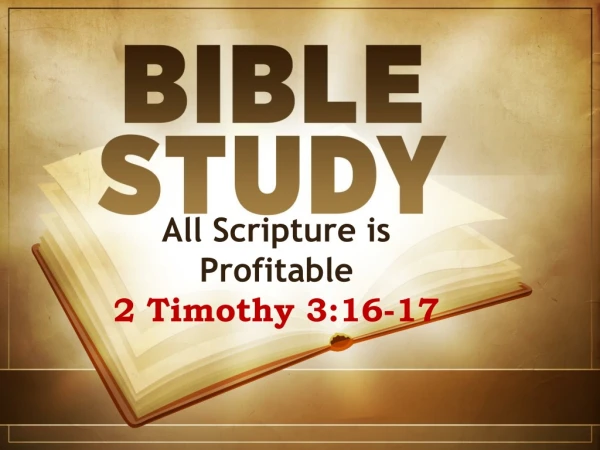 All Scripture is Profitable 2 Timothy 3:16-17