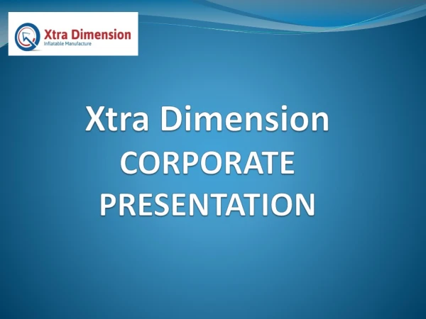 Xtra Dimension CORPORATE PRESENTATION