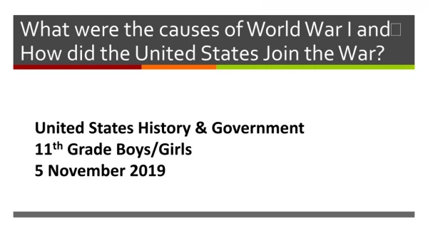 What were the causes of World War I and How did the United States Join the War?