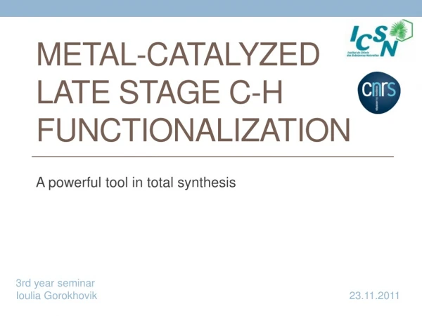 Metal-Catalyzed Late stage C-H functionalization