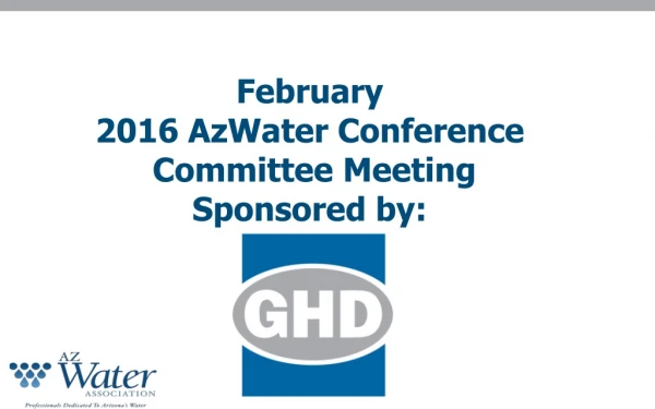 February 2016 AzWater Conference Committee Meeting Sponsored by: