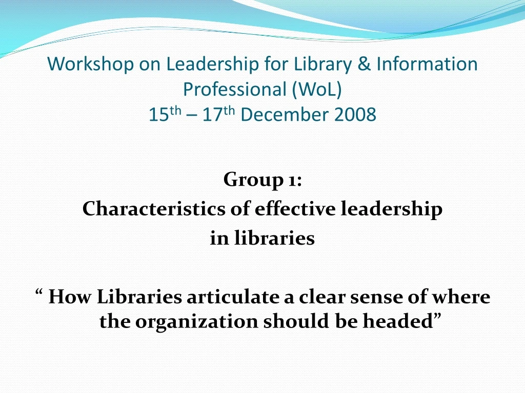 workshop on leadership for library information professional wol 15 th 17 th december 2008