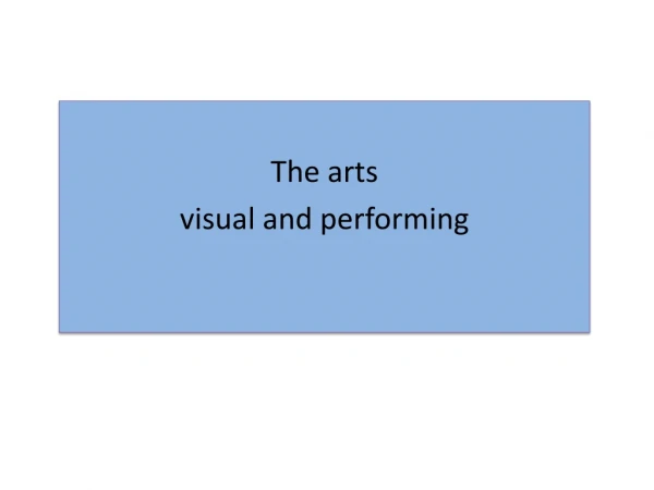 The arts visual and performing