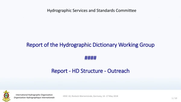 Report of the Hydrographic Dictionary Working Group #### Report - HD Structure - Outreach