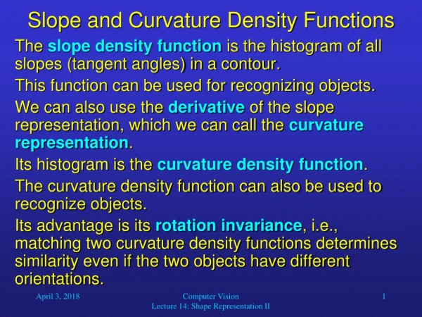 Slope and Curvature Density Functions