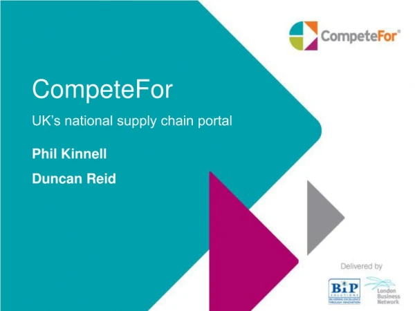 CompeteFor UK’s national supply chain portal Phil Kinnell Duncan Reid