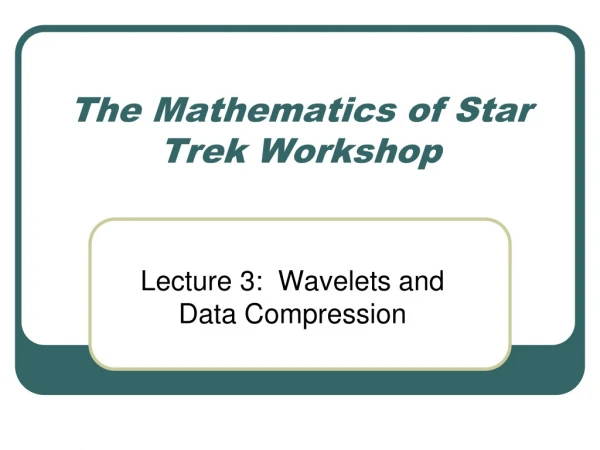 The Mathematics of Star Trek Workshop