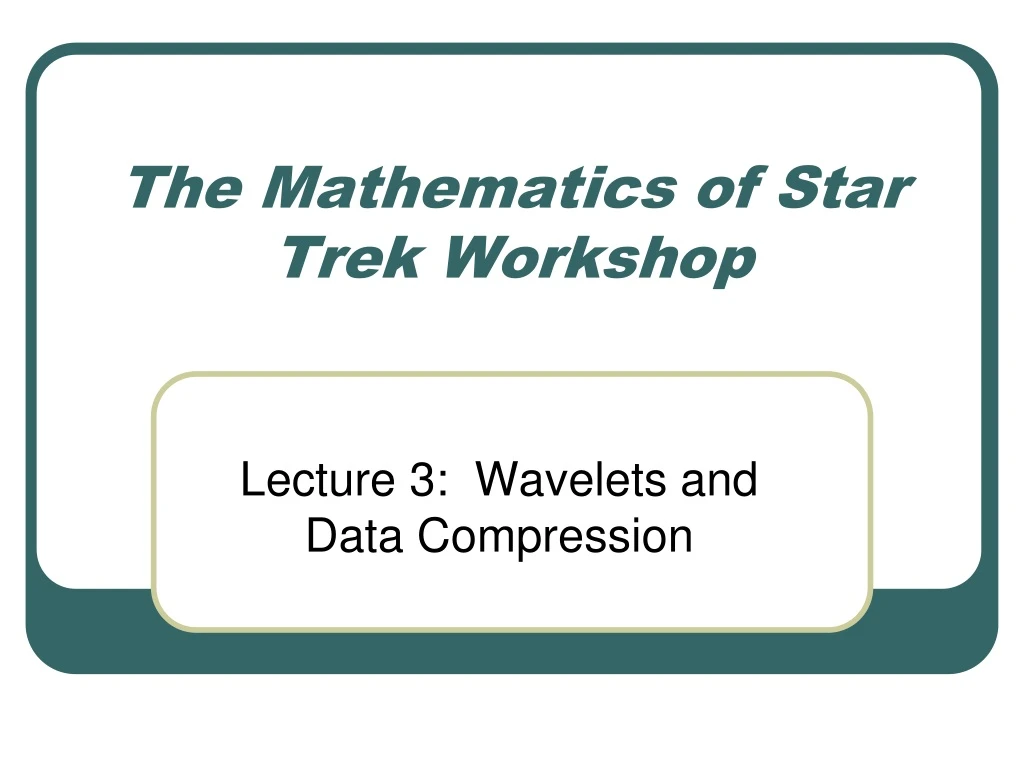 the mathematics of star trek workshop