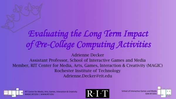 Evaluating the Long Term Impact of Pre-College Computing Activities