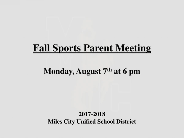 Fall Sports Parent Meeting Monday, August 7 th at 6 pm