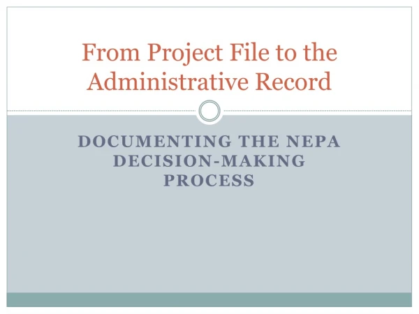 From Project File to the Administrative Record