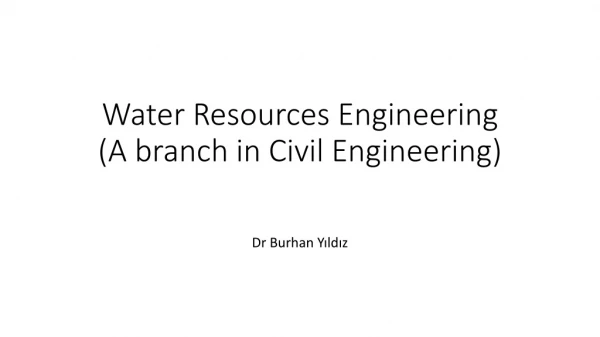 Water Resources Engineering (A branch in Civil Engineering )