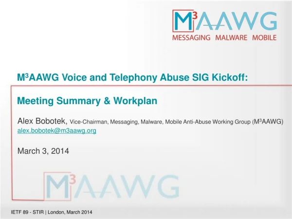 M 3 AAWG Voice and Telephony Abuse SIG Kickoff: Meeting Summary &amp; Workplan