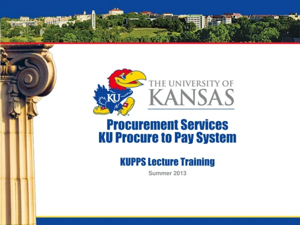 Procurement Services KU Procure to Pay System KUPPS Lecture Training