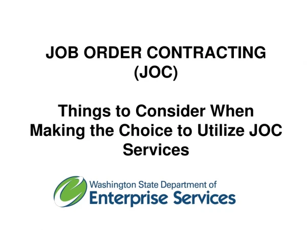 JOB ORDER CONTRACTING (JOC) Things to Consider When Making the Choice to Utilize JOC Services