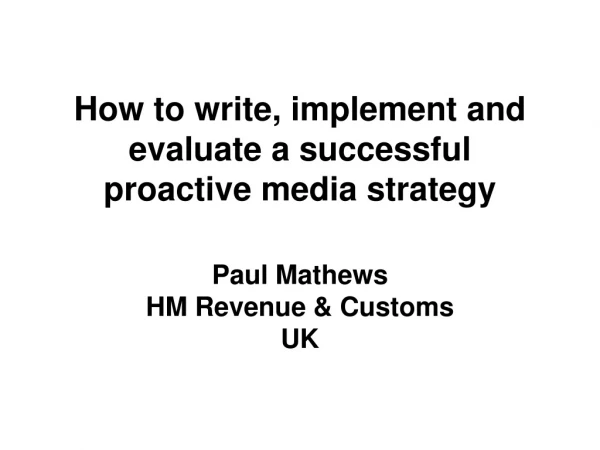 How to write, implement and evaluate a successful proactive media strategy