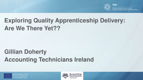 Exploring Quality Apprenticeship Delivery: Are We There Yet?? Gillian Doherty