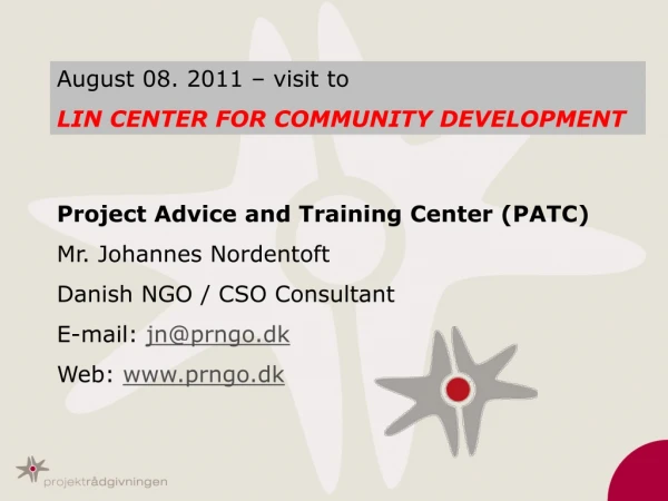 Project Advice and Training Center (PATC) Mr. Johannes Nordentoft Danish NGO / CSO Consultant