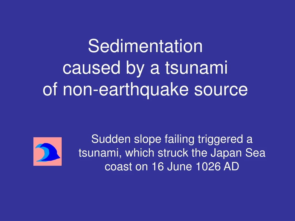 sudden slope failing triggered a tsunami which struck the japan sea coast on 16 june 1026 ad