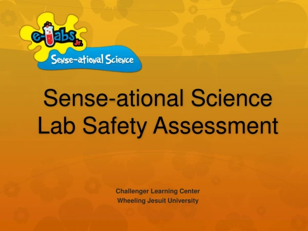 Sense- ational Science Lab Safety Assessment Challenger Learning Center