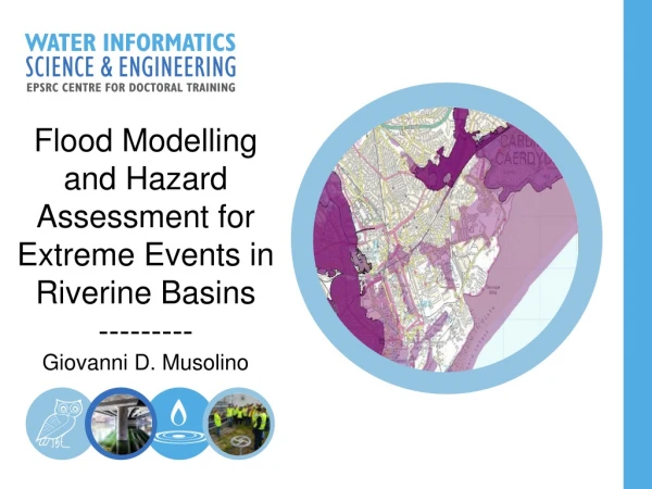 Flood Modelling and Hazard Assessment for Extreme Events in Riverine Basins ---------