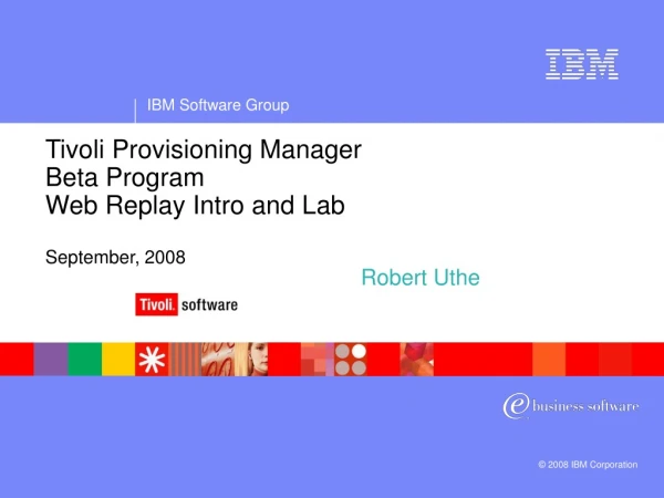 Tivoli Provisioning Manager Beta Program Web Replay Intro and Lab September, 2008