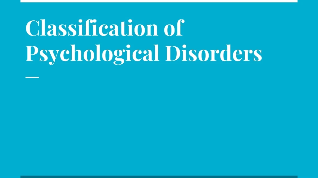 classification of psychological disorders
