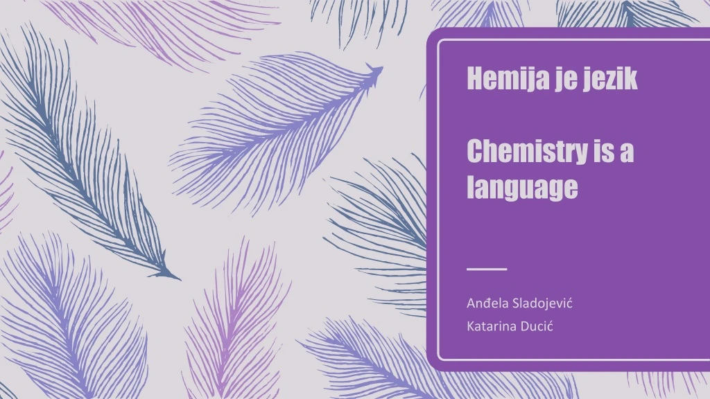 hemija je jezik chemistry is a language