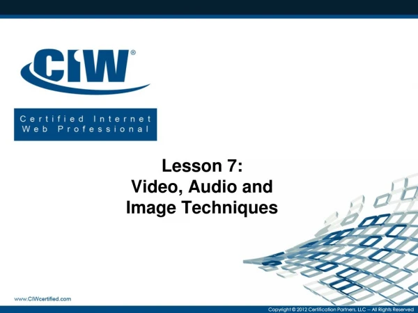 Lesson 7: Video, Audio and Image Techniques