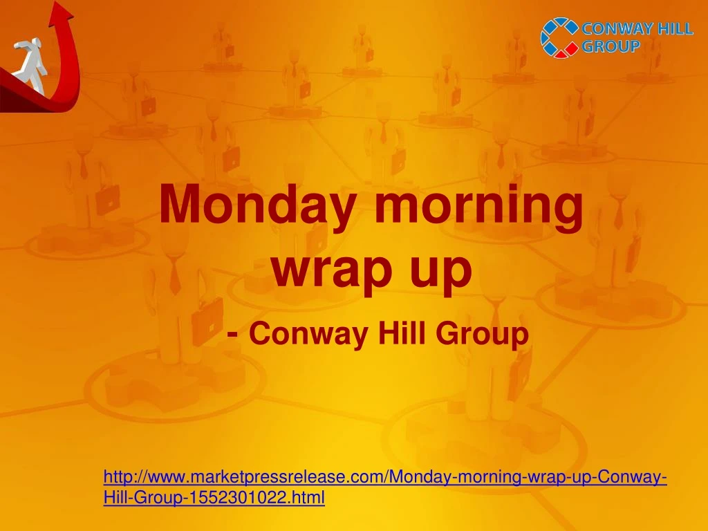 monday morning wrap up conway hill group