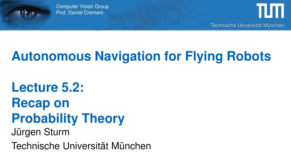 autonomous navigation for flying robots lecture 5 2 recap on probability theory