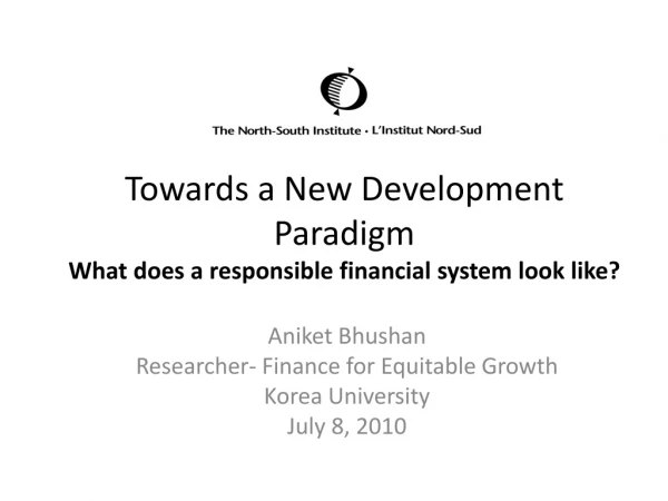 Towards a New Development Paradigm What does a responsible financial system look like?