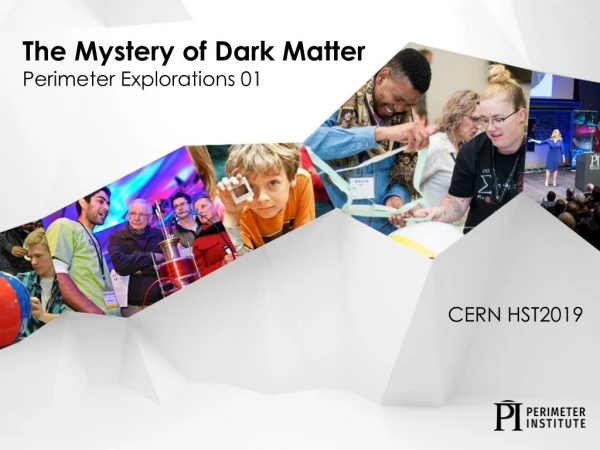 The Mystery of Dark Matter Perimeter Explorations 01