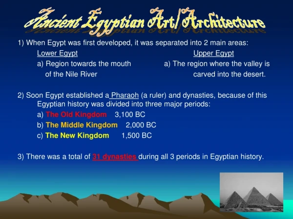 1) When Egypt was first developed, it was separated into 2 main areas: Lower Egypt Upper Egypt