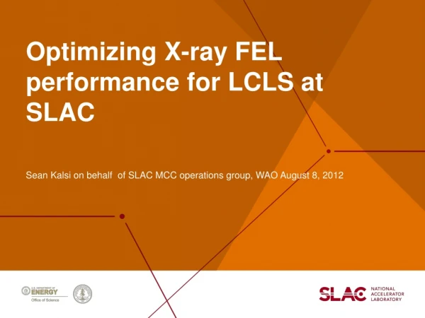 Optimizing X-ray FEL performance for LCLS at SLAC