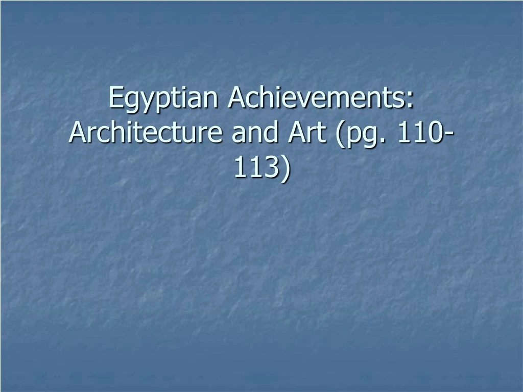 egyptian achievements architecture and art pg 110 113
