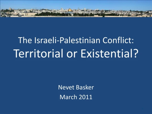 The Israeli-Palestinian Conflict: Territorial or Existential?