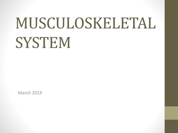 MUSCULOSKELETAL SYSTEM